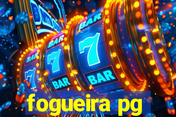 fogueira pg